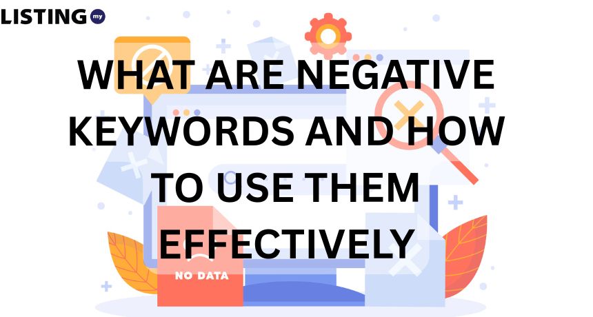 What Are Negative Keywords And How To Use Them Effectively