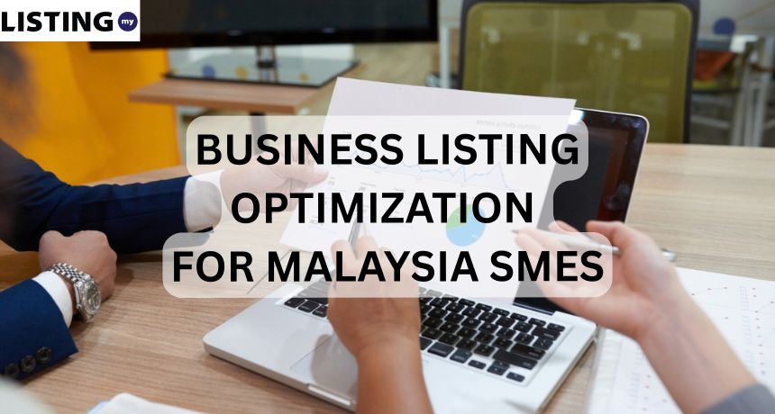 Business Listing Optimization: How Malaysian SMEs Improve Visibility Across Google and Directories