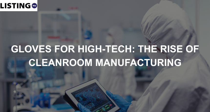 gloves for high tech the rise of cleanroom