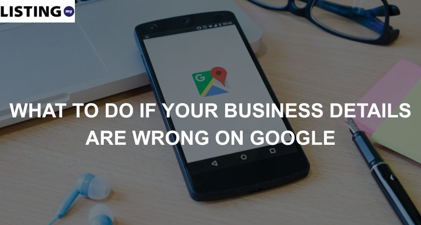 Photo of a phone with the Google Map symbol on it, representing the question "What To Do If Your Business Details Are Wrong On Google"